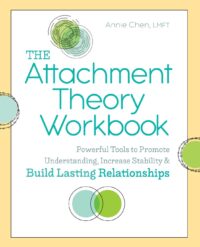 The Attachment Theory Workbook: Powerful Tools to Promote Understanding, Increase Stability, and Build Lasting Relationships