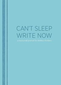 Can't Sleep, Write Now: A Nocturnal Journal for Tireless Thinkers Diary